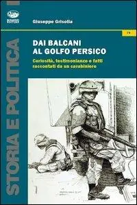 Dai Balcani al Golfo Persico. Curiosità, testimonianze e fatti raccontati da un protagonista Offerta