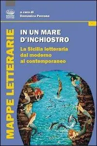 Novità In un mare d‘inchiostro. La Sicilia letteraria dal moderno al contemporaneo