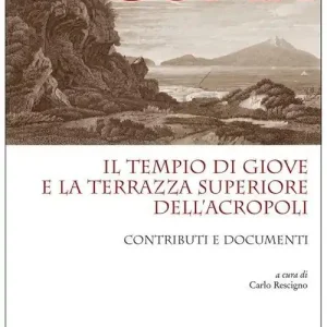 Cuma. Il tempio di Giove e la terrazza superiore dell‘Acropoli. Contributi e documenti Super Prezzo