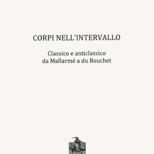 Di Tendenza Corpi nell‘intervallo. Classico e anticlassico. Da Mallarmé a du Bouchet