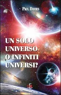 Un solo universo o infiniti universi? Ultimissimo Modello