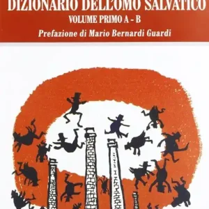 Dizionario dell‘omo salvatico. Vol. 1 A-B Ultimissimo Modello