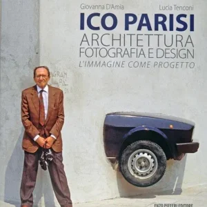 Novità Ico Parisi. Architettura, fotografia, design. Ediz. illustrata