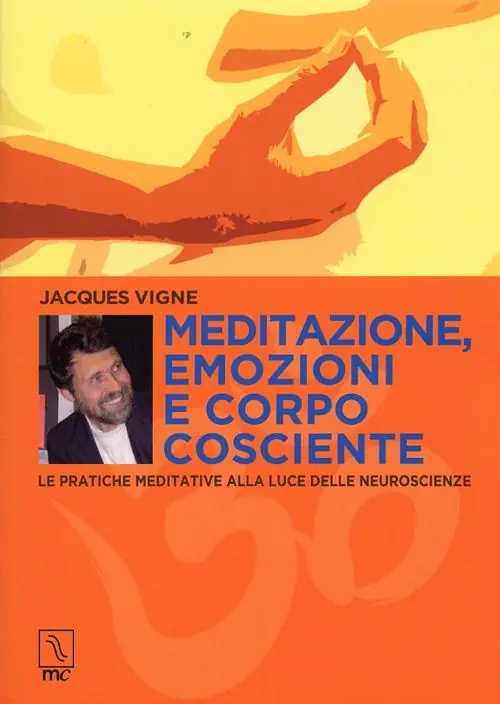 Meditazione, emozioni e corpo cosciente. Le pratiche meditative alla luce delle neuroscienze Spedizione Espresso