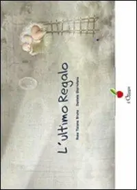 L‘ultimo regalo. Ediz. illustrata Direttamente Dal Produttore
