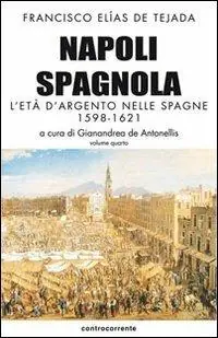 Vendita Finale Napoli spagnola. Vol. 4 L‘ età d‘argento nelle Spagne (1598-1621)