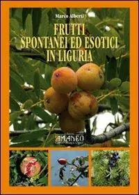 Frutti spontanei ed esotici in Liguria Ultimissimo Modello