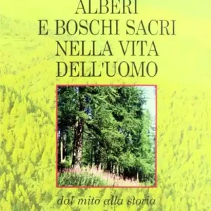 Alberi e boschi sacri nella vita dell‘uomo Prezzo Scontato
