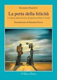 La porta della felicità. L‘esistenza umana alla luce del pensiero di Viktor E. Frankl Subito Disponibile