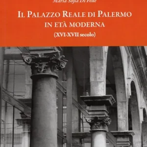 Il palazzo reale di Palermo in età moderna (XVI-XVII secolo) Offerta Del Giorno
