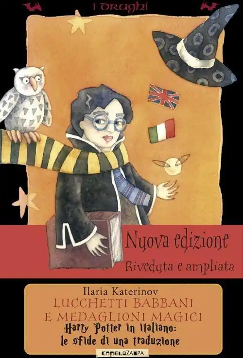 Lucchetti babbani e medaglioni magici. Harry Potter in italiano le sfide di una traduzione Quantità Limitata