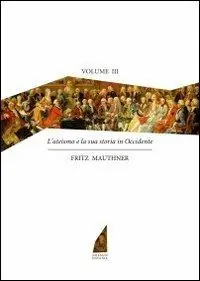 L‘ ateismo e la sua storia in Occidente. Vol. 3 Più Venduto