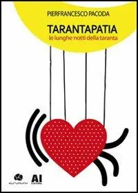 Offerta Limitata Tarantapatia. Le lunghe notti della taranta