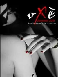 Oxe awards 2012. I migliori racconti erotici Acquista Ora