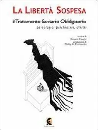 La libertà sospesa. Il trattamento sanitario obbligatorio e le morti invisibili Spedito Oggi