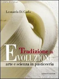 Esclusivo Tradizione in evoluzione. Arte e scienza in pasticceria