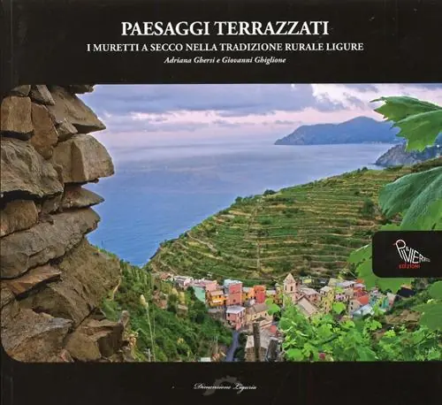 Solo Oggi Paesaggi terrazzati. I muretti a secco nella tradizione rurale ligure. Ediz. illustrata