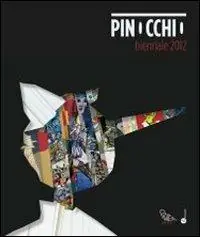 Pinocchio. Biennale 2012. Catalogo della mostra (Genova, 6 giugno 2012-13 gennaio 2013). Ediz. italiana e inglese Nuovo Arrivo