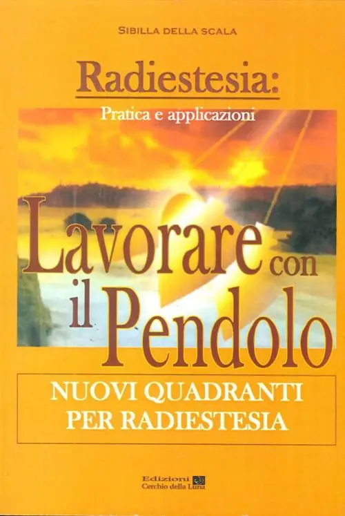 Lavorare con il pendolo. Nuovi quadranti per radiestesia Prezzo Conveniente