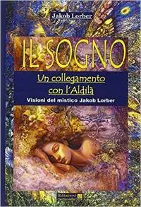 Il sogno. Un collegamento con l‘aldilà Quantità Limitata