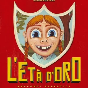 Soddisfatti O Rimborsati L‘ età d‘oro. Racconti selvatici. Ediz. illustrata
