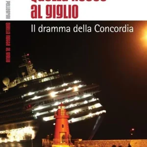 Non Perdere Quella notte al Giglio. Il dramma della Concordia