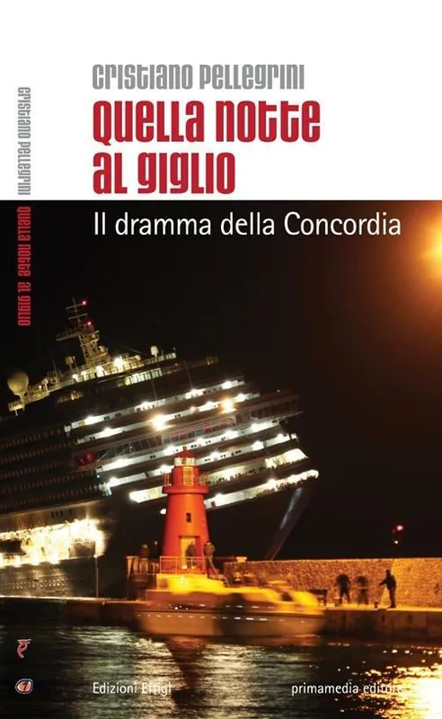 Non Perdere Quella notte al Giglio. Il dramma della Concordia