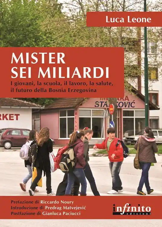 Mister sei miliardi. I giovani, la scuola, il lavoro, la salute, il futuro della Bosnia Erzegovina Promozione