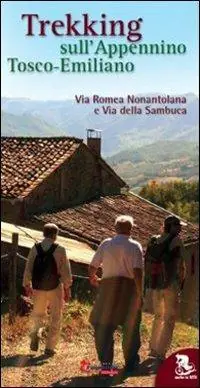 Trekking sull‘appennino tosco-emiliano. Via Romea Nonantolana e via della Sambuca Direttamente Dal Produttore