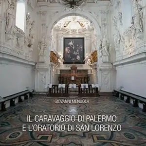 Il Caravaggio di Palermo e l‘oratorio di San Lorenzo Ultimissimo Modello