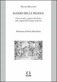 Nuova Collezione Elogio delle regole. Crisi sociali e scienza del diritto alle origini dell‘Europa moderna