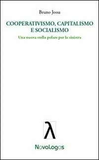 Cooperativismo, capitalismo e socialismo. Una nuova stella polare per la sinistra Consegna Rapida
