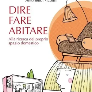 Popolare Dire fare abitare. Alla ricerca del proprio spazio domestico