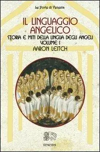 Il linguaggio angelico. Vol. 1 Storia e miti della lingua degli angeli Novità