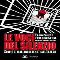 Le voci del silenzio. Storie di italiani detenuti all‘estero Esclusivo
