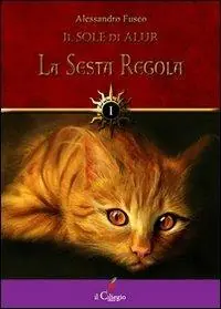 La sesta regola. Il sole di Alur. Vol. 1 Nuovo Arrivo