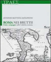 Roma nei Bruttii. Città e campagne nelle Calabrie romane Più Venduto