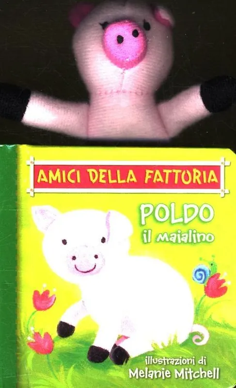 Popolare Poldo il maialino. Amici della fattoria. Ediz. illustrata