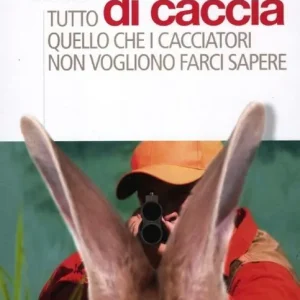Promozione Divieto di caccia. Tutto quello che i cacciatori non vogliono farci sapere