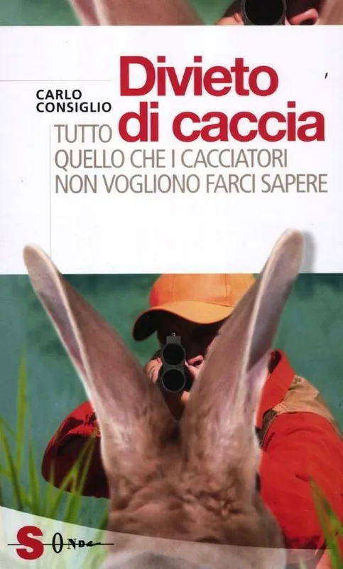 Promozione Divieto di caccia. Tutto quello che i cacciatori non vogliono farci sapere