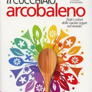 Prezzo Basso Il cucchiaio arcobaleno. Tutti i colori delle cucine vegan nel mondo