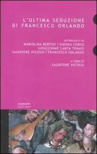 L‘ ultima seduzione di Francesco Orlando Saldi