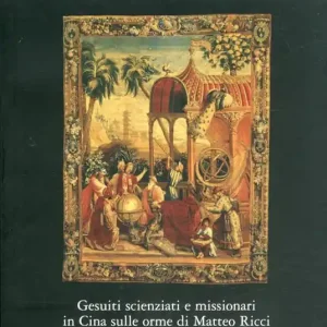 La generazione dei giganti. Gesuiti scienziati e missionari in Cina sulle orme di Matteo Ricci Offerta