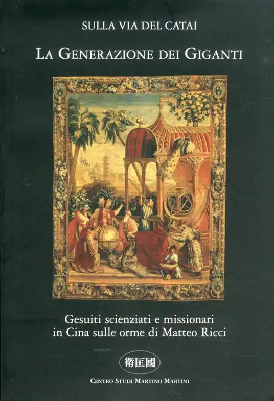 La generazione dei giganti. Gesuiti scienziati e missionari in Cina sulle orme di Matteo Ricci Offerta