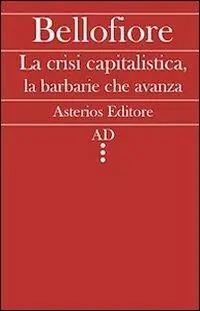 La crisi capitalistica, la barbarie che avanza Non Perdere