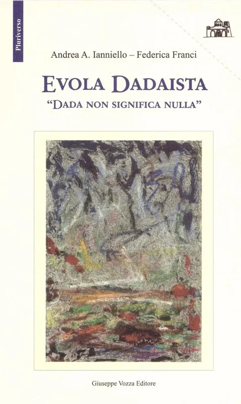 Ultima Occasione Evola Dadaista. Dada non significa nulla