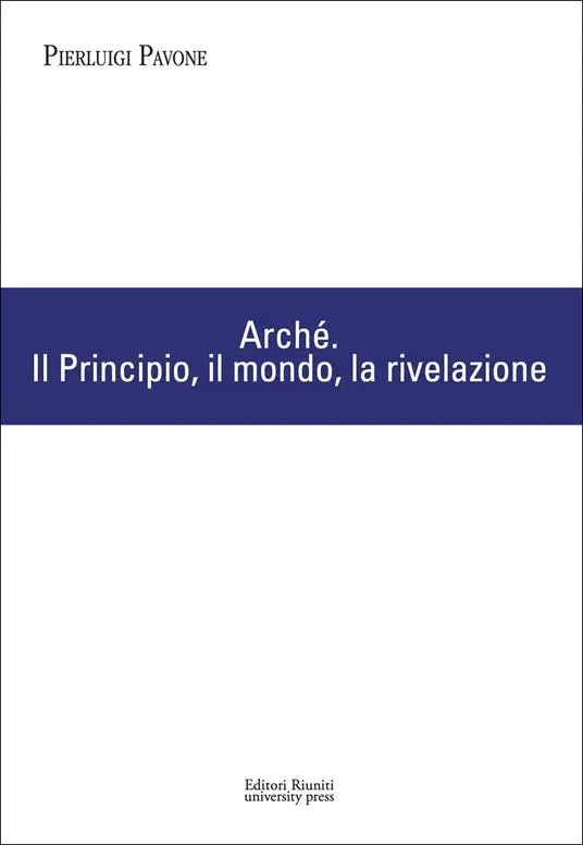 Arché. Il Principio, il mondo, la rivelazione Esclusivo