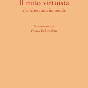 Il mito virtuista e la letteratura immorale Prezzo Conveniente