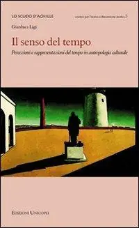 Solo Oggi Il senso del tempo. Percezioni e rappresentazioni del tempo in antropologia culturale