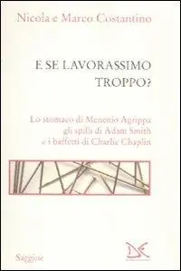 Esclusivo E se lavorassimo troppo? Lo stomaco di Menenio Agrippa gli spilli di Adam Smith e i baffetti di Charlie Chaplin